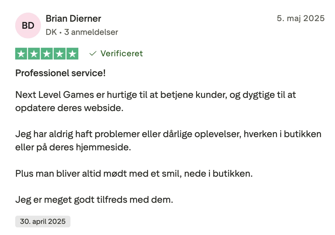 brian 5 stjerner: "Professionel service! Next Level Games er hurtige til at betjene kunder, og dygtige til at opdatere deres webside. Jeg har aldrig haft problemer eller dårlige oplevelser, hverken i butikken eller på deres hjemmeside. Plus man bliver altid mødt med et smil, nede i butikken. Jeg er meget godt tilfreds med dem."