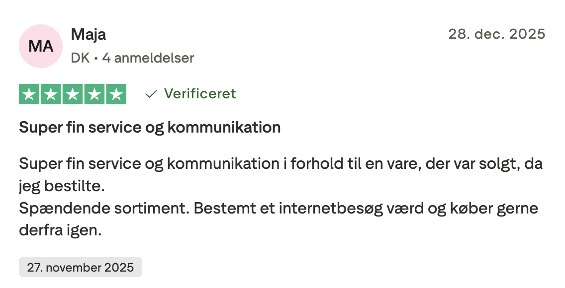 maja 5 stjerner: "Super fin service og kommunikation i forhold til en vare, der var solgt, da jeg bestilte. Spændende sortiment. Bestemt et internetbesøg værd og køber gerne derfra igen."