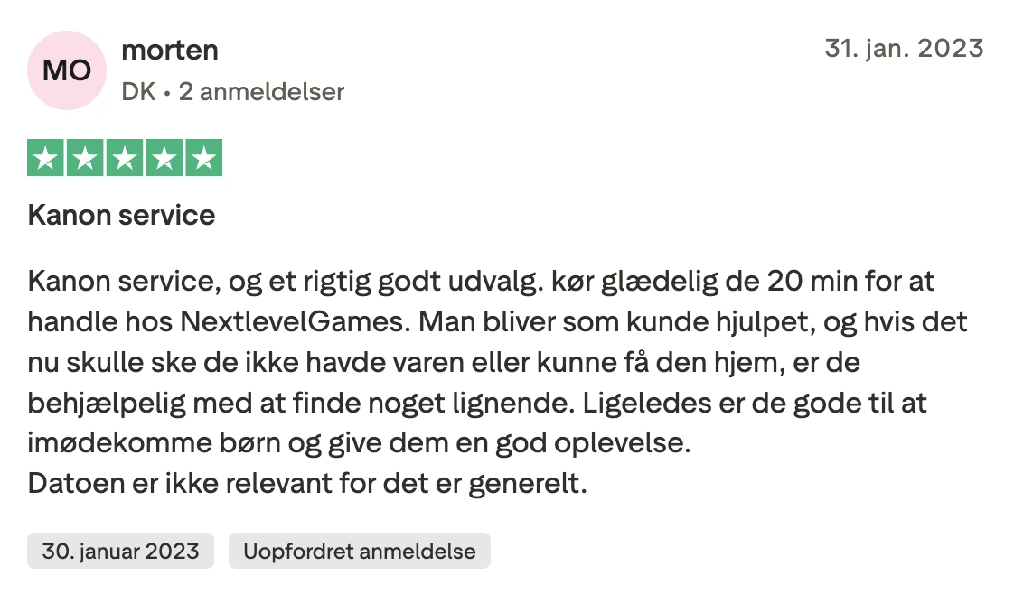 morten 5 stjerner: "Kanon service, og et rigtig godt udvalg. kør glædelig de 20 min for at handle hos NextlevelGames. Man bliver som kunde hjulpet, og hvis det nu skulle ske de ikke havde varen eller kunne få den hjem, er de behjælpelig med at finde noget lignende. Ligeledes er de gode til at imødekomme børn og give dem en god oplevelse. Datoen er ikke relevant for det er generelt."